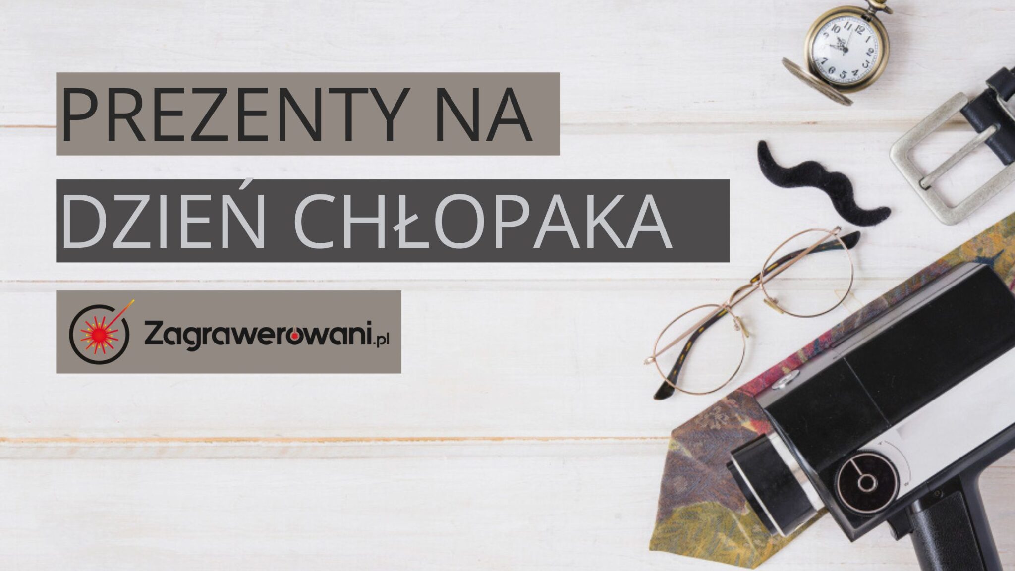Prezenty dla chłopaka | Personalizowane prezenty na dzień chłopaka